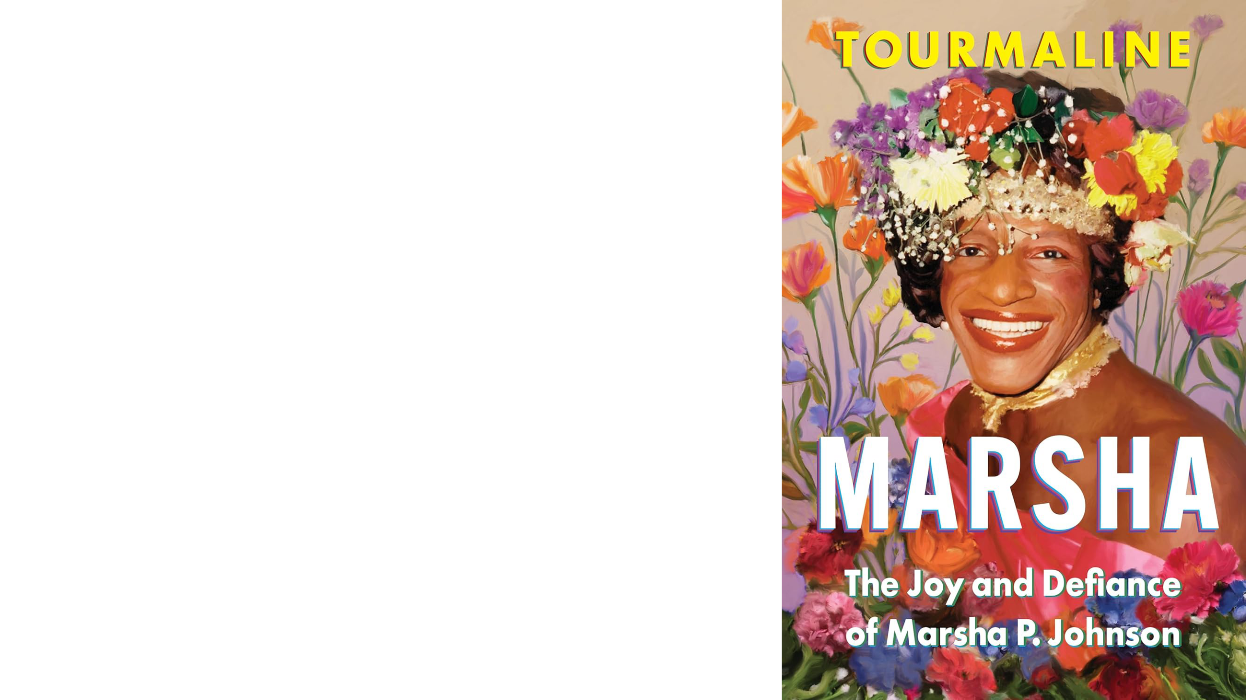 'Marsha The Joy and Defiance of Marsha P. Johnson' by Tourmaline
